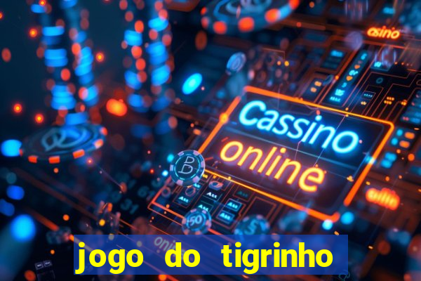 jogo do tigrinho aposta minima